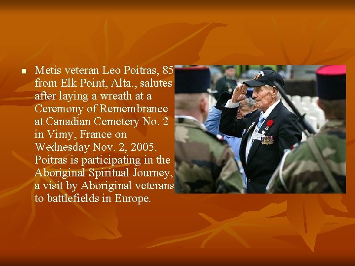 n Metis veteran Leo Poitras, 85, from Elk Point, Alta. , salutes after laying