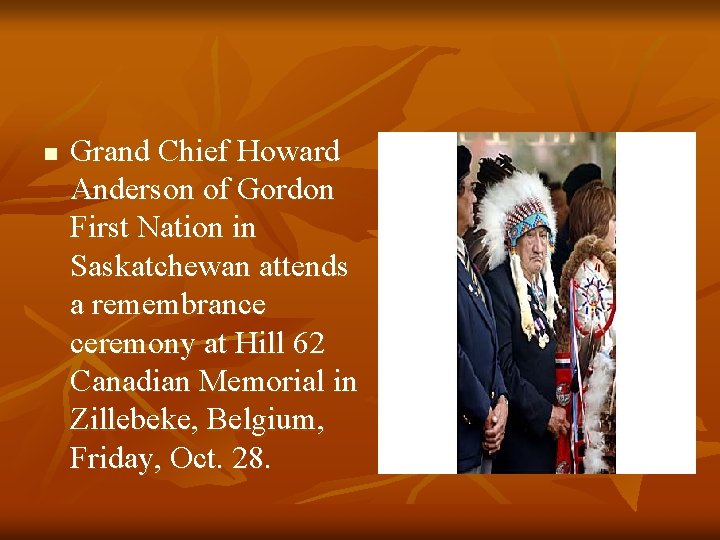 n Grand Chief Howard Anderson of Gordon First Nation in Saskatchewan attends a remembrance