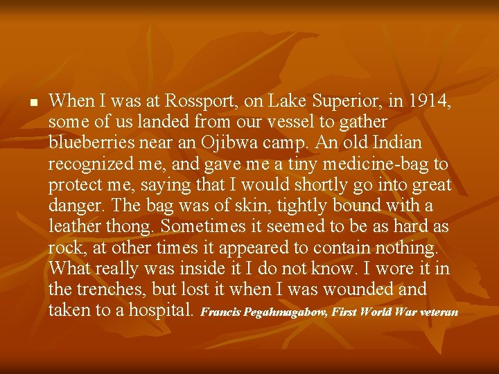 n When I was at Rossport, on Lake Superior, in 1914, some of us