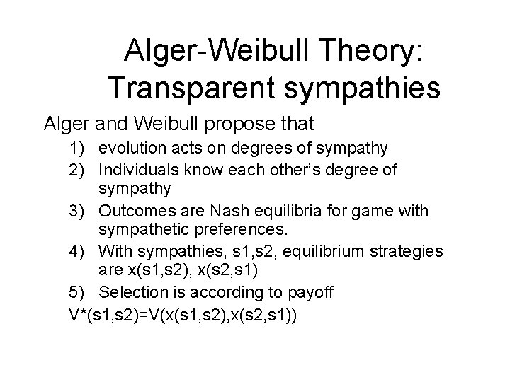 Alger-Weibull Theory: Transparent sympathies Alger and Weibull propose that 1) evolution acts on degrees