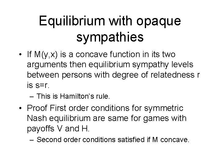 Equilibrium with opaque sympathies • If M(y, x) is a concave function in its