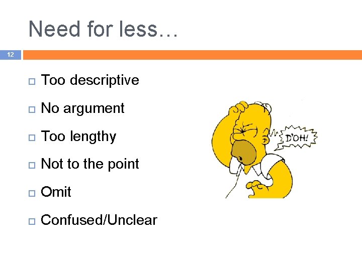 Need for less… 12 Too descriptive No argument Too lengthy Not to the point