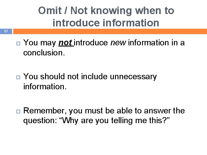 Omit / Not knowing when to introduce information 17 You may not introduce new