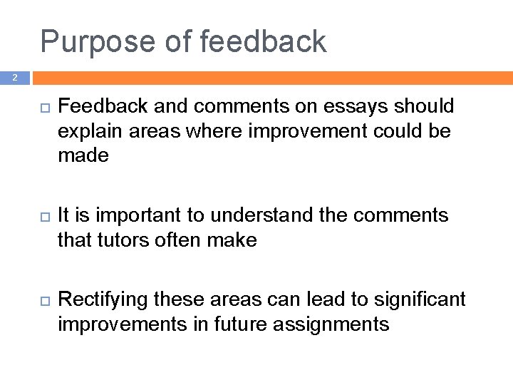 Purpose of feedback 2 Feedback and comments on essays should explain areas where improvement