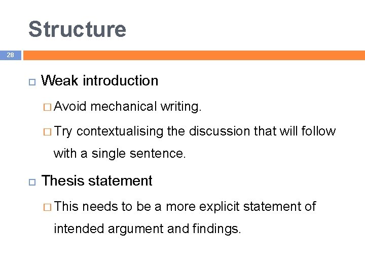 Structure 28 Weak introduction � Avoid � Try mechanical writing. contextualising the discussion that