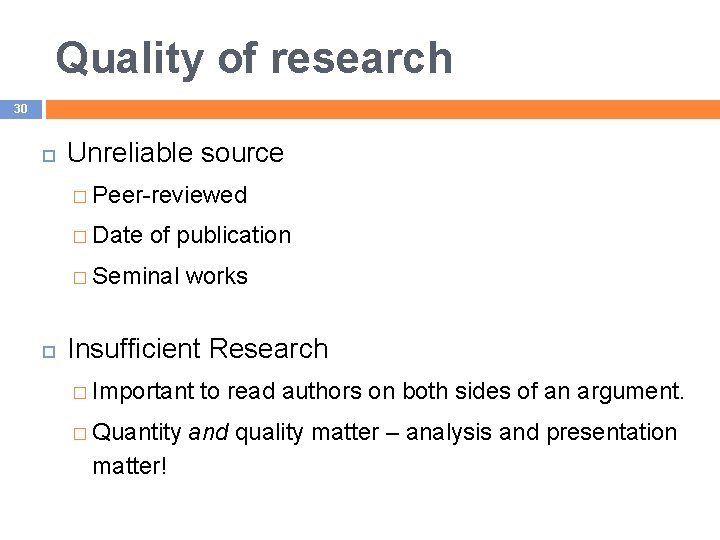 Quality of research 30 Unreliable source � Peer-reviewed � Date of publication � Seminal