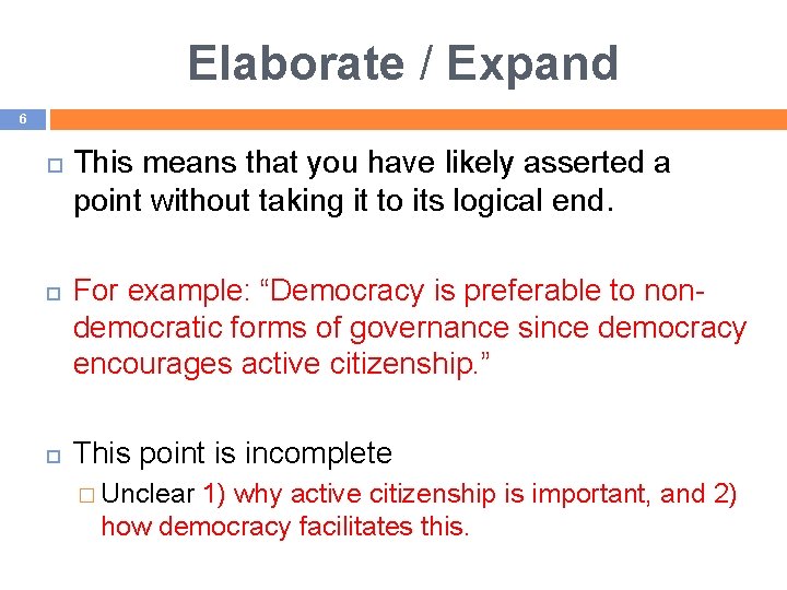 Elaborate / Expand 6 This means that you have likely asserted a point without