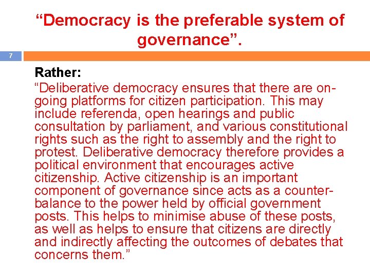 “Democracy is the preferable system of governance”. 7 Rather: “Deliberative democracy ensures that there