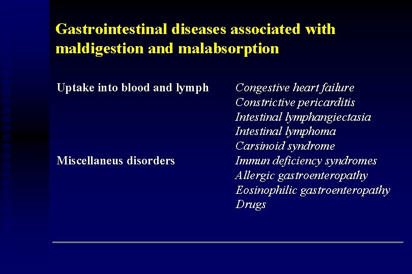Gastrointestinal diseases associated with maldigestion and malabsorption Uptake into blood and lymph Miscellaneus disorders