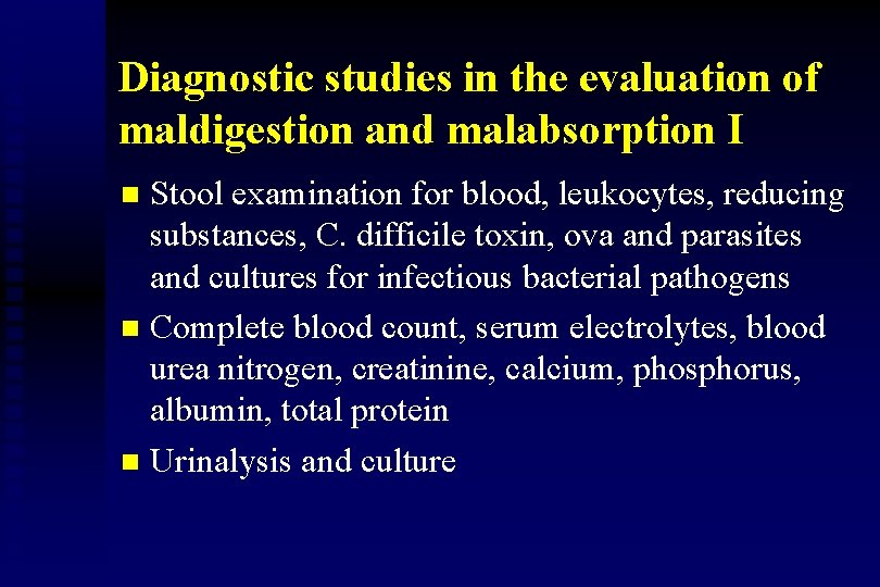 Diagnostic studies in the evaluation of maldigestion and malabsorption I Stool examination for blood,