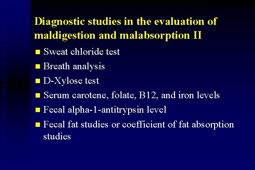 Diagnostic studies in the evaluation of maldigestion and malabsorption II Sweat chloride test n