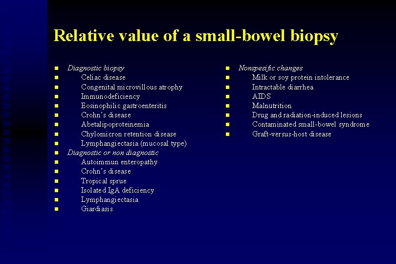 Relative value of a small-bowel biopsy n n n n Diagnostic biopsy Celiac disease