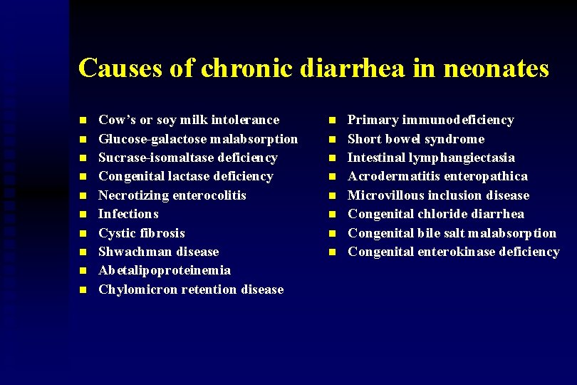 Causes of chronic diarrhea in neonates n n n n n Cow’s or soy