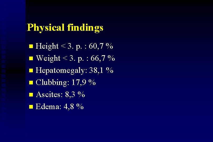 Physical findings Height < 3. p. : 60, 7 % n Weight < 3.