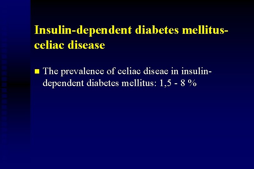 Insulin-dependent diabetes mellitusceliac disease n The prevalence of celiac diseae in insulindependent diabetes mellitus: