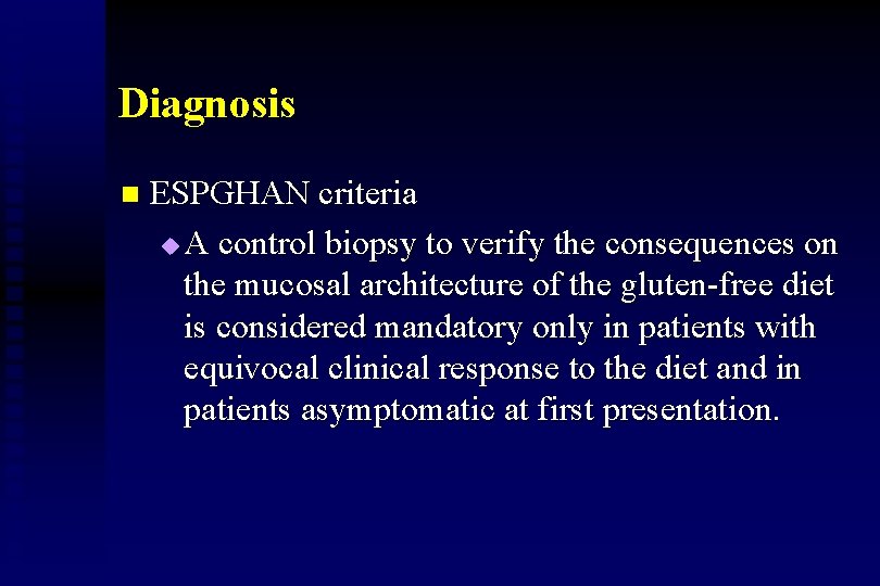 Diagnosis n ESPGHAN criteria u A control biopsy to verify the consequences on the