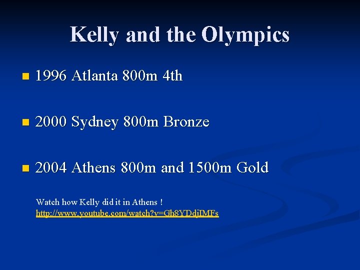Kelly and the Olympics n 1996 Atlanta 800 m 4 th n 2000 Sydney