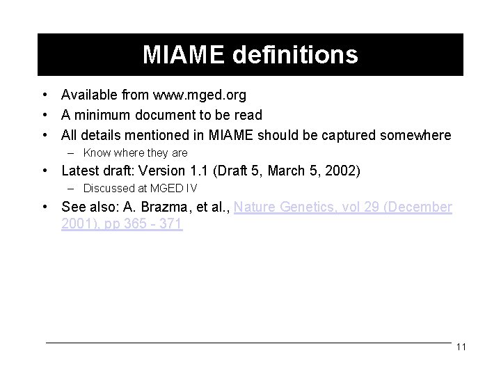 MIAME definitions • Available from www. mged. org • A minimum document to be