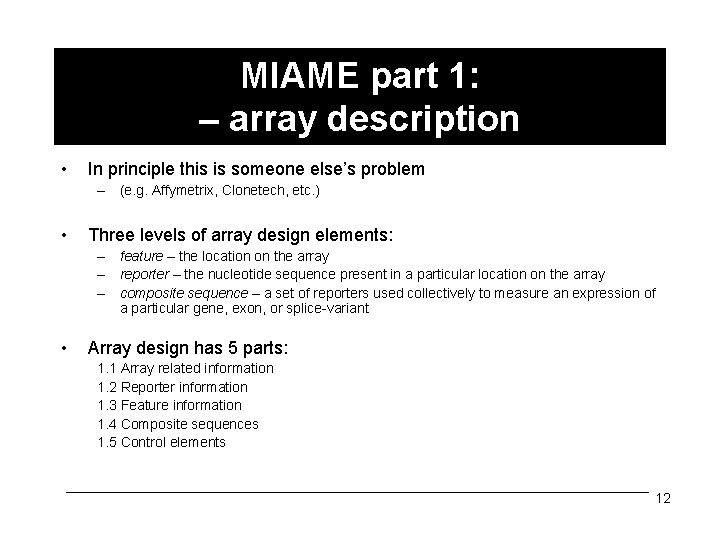 MIAME part 1: – array description • In principle this is someone else’s problem