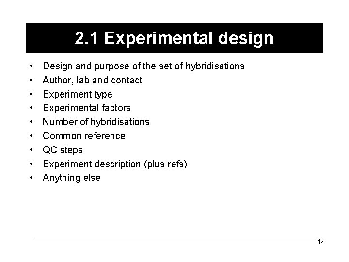 2. 1 Experimental design • • • Design and purpose of the set of