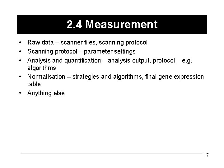 2. 4 Measurement • Raw data – scanner files, scanning protocol • Scanning protocol