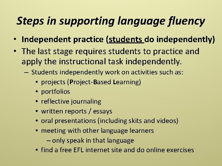 Steps in supporting language fluency • Independent practice (students do independently) • The last