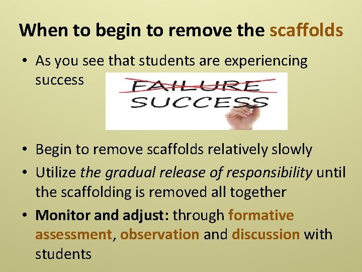 When to begin to remove the scaffolds • As you see that students are