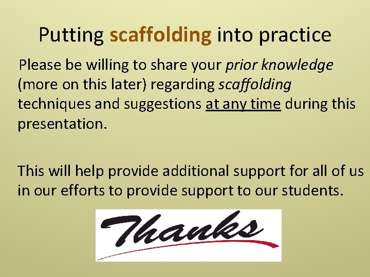 Putting scaffolding into practice Please be willing to share your prior knowledge (more on