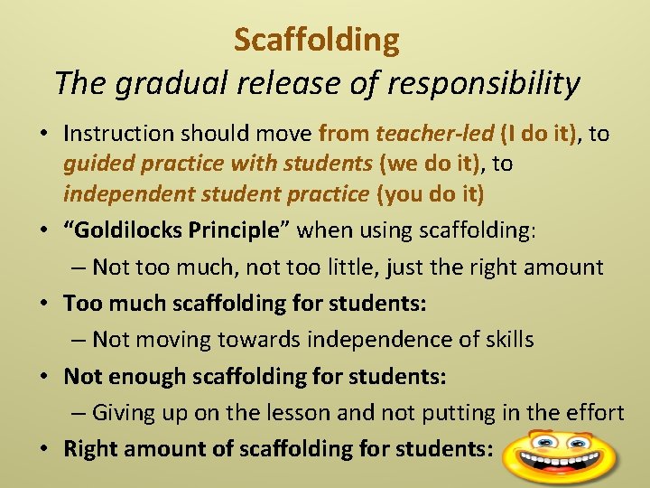 Scaffolding The gradual release of responsibility • Instruction should move from teacher-led (I do