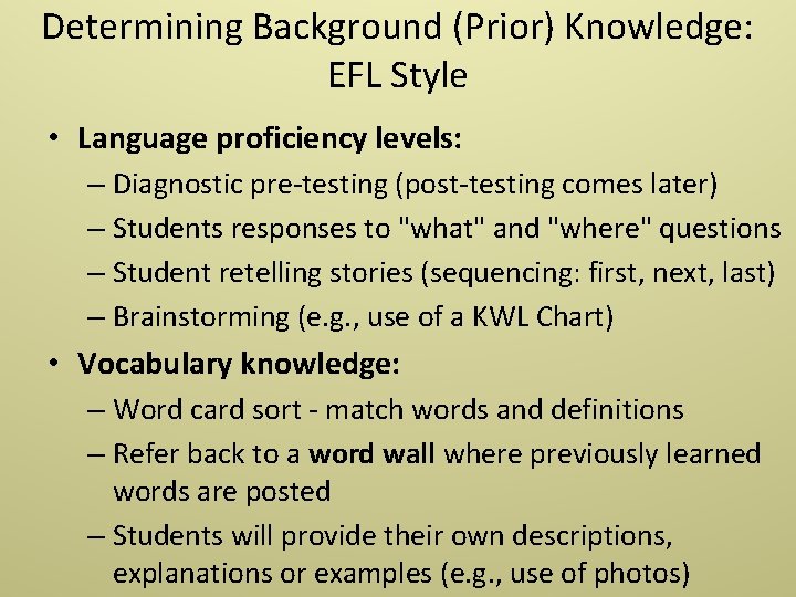 Determining Background (Prior) Knowledge: EFL Style • Language proficiency levels: – Diagnostic pre-testing (post-testing