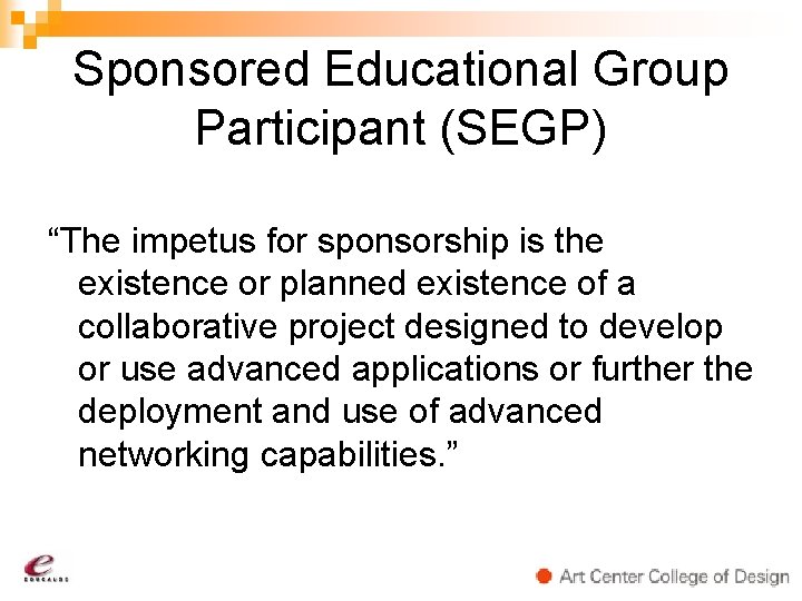 Sponsored Educational Group Participant (SEGP) “The impetus for sponsorship is the existence or planned