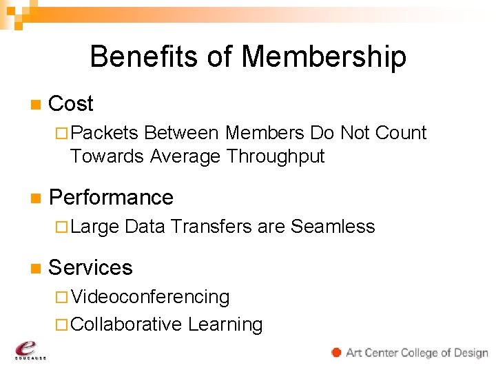 Benefits of Membership n Cost ¨ Packets Between Members Do Not Count Towards Average