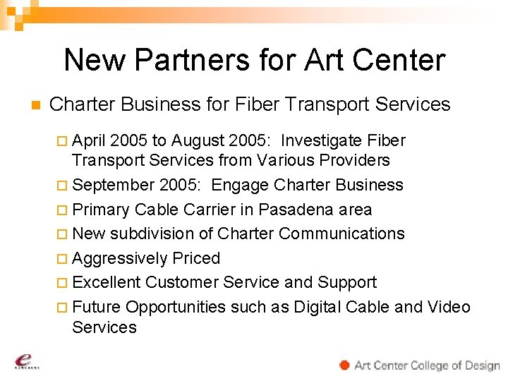 New Partners for Art Center n Charter Business for Fiber Transport Services ¨ April
