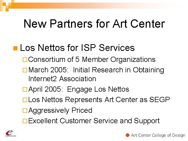 New Partners for Art Center n Los Nettos for ISP Services ¨ Consortium of