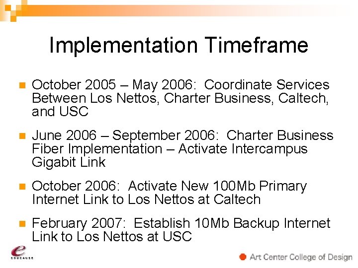 Implementation Timeframe n October 2005 – May 2006: Coordinate Services Between Los Nettos, Charter