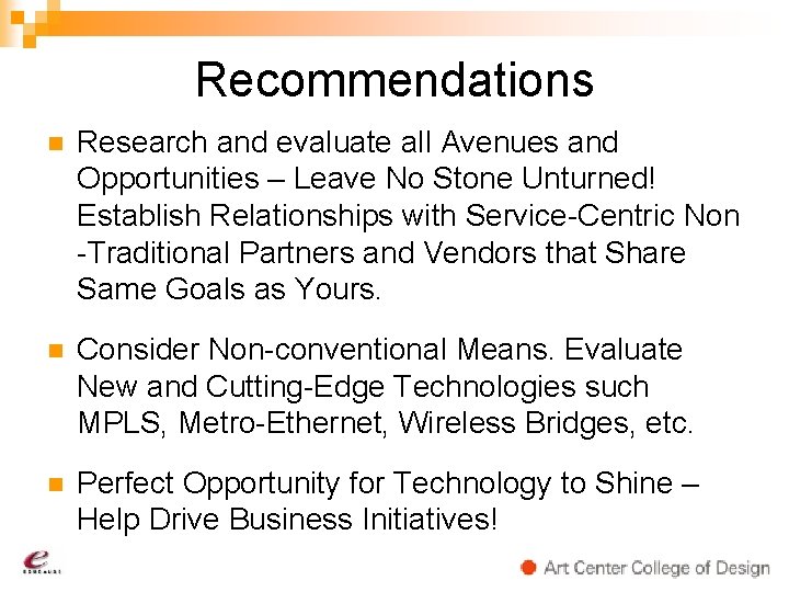 Recommendations n Research and evaluate all Avenues and Opportunities – Leave No Stone Unturned!