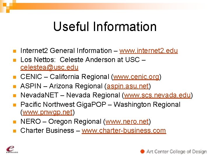 Useful Information n n n n Internet 2 General Information – www. internet 2.