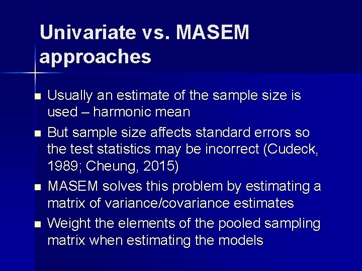 Univariate vs. MASEM approaches n n Usually an estimate of the sample size is