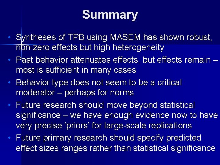 Summary • Syntheses of TPB using MASEM has shown robust, non-zero effects but high