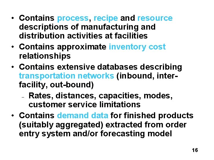 • Contains process, recipe and resource descriptions of manufacturing and distribution activities at • Contains process, recipe and resource descriptions of manufacturing and distribution activities at