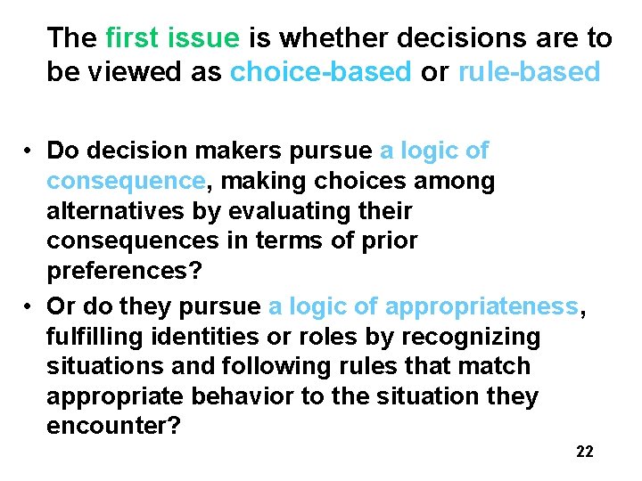 The first issue is whether decisions are to be viewed as choice-based or rule-based The first issue is whether decisions are to be viewed as choice-based or rule-based