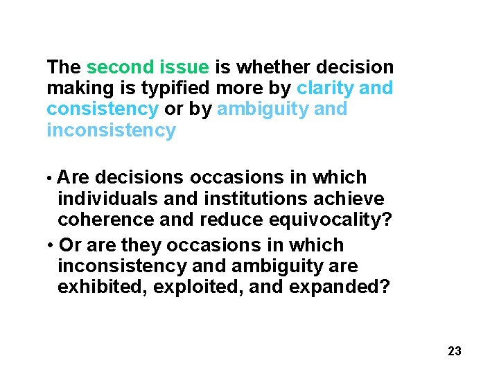 The second issue is whether decision making is typified more by clarity and consistency The second issue is whether decision making is typified more by clarity and consistency