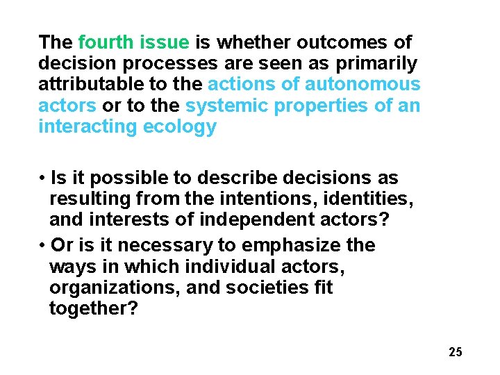 The fourth issue is whether outcomes of decision processes are seen as primarily attributable The fourth issue is whether outcomes of decision processes are seen as primarily attributable