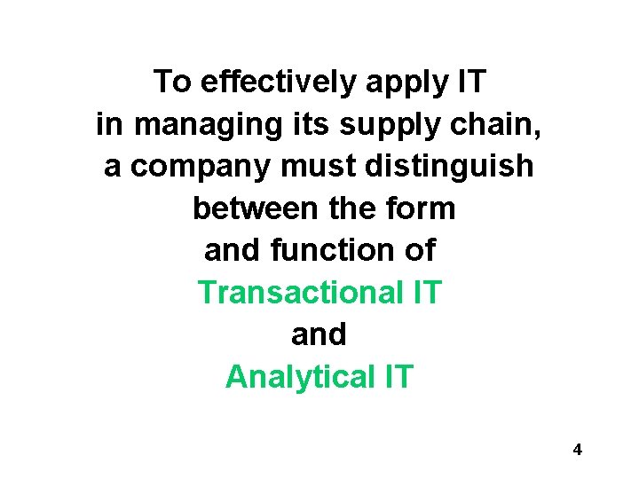 To effectively apply IT in managing its supply chain, a company must distinguish between To effectively apply IT in managing its supply chain, a company must distinguish between