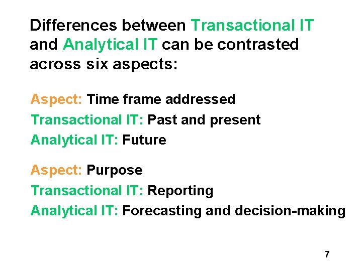 Differences between Transactional IT and Analytical IT can be contrasted across six aspects: Aspect: Differences between Transactional IT and Analytical IT can be contrasted across six aspects: Aspect: