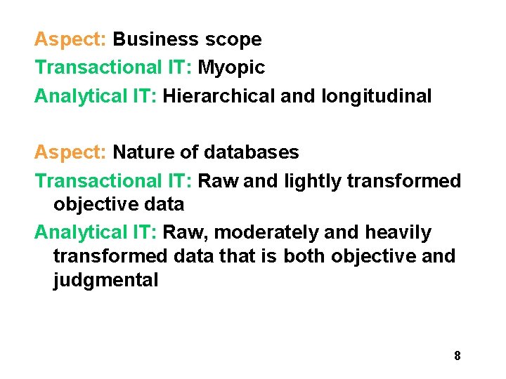 Aspect: Business scope Transactional IT: Myopic Analytical IT: Hierarchical and longitudinal Aspect: Nature of Aspect: Business scope Transactional IT: Myopic Analytical IT: Hierarchical and longitudinal Aspect: Nature of