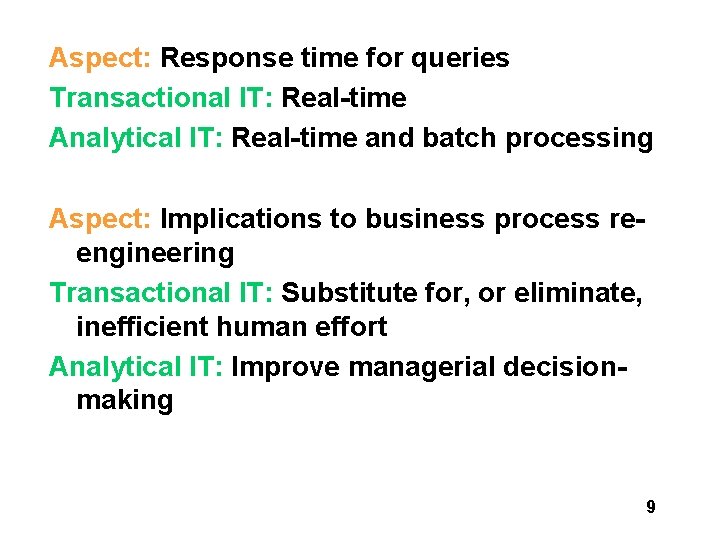 Aspect: Response time for queries Transactional IT: Real-time Analytical IT: Real-time and batch processing Aspect: Response time for queries Transactional IT: Real-time Analytical IT: Real-time and batch processing