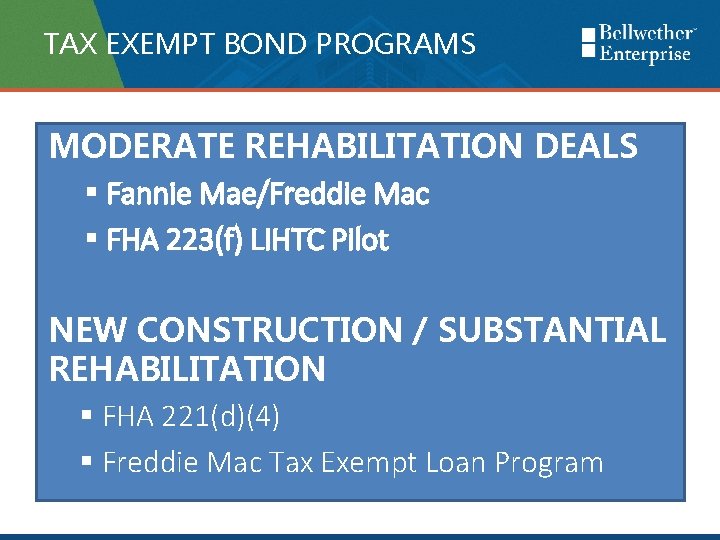 TAX EXEMPT BOND PROGRAMS MODERATE REHABILITATION DEALS § Fannie Mae/Freddie Mac § FHA 223(f)