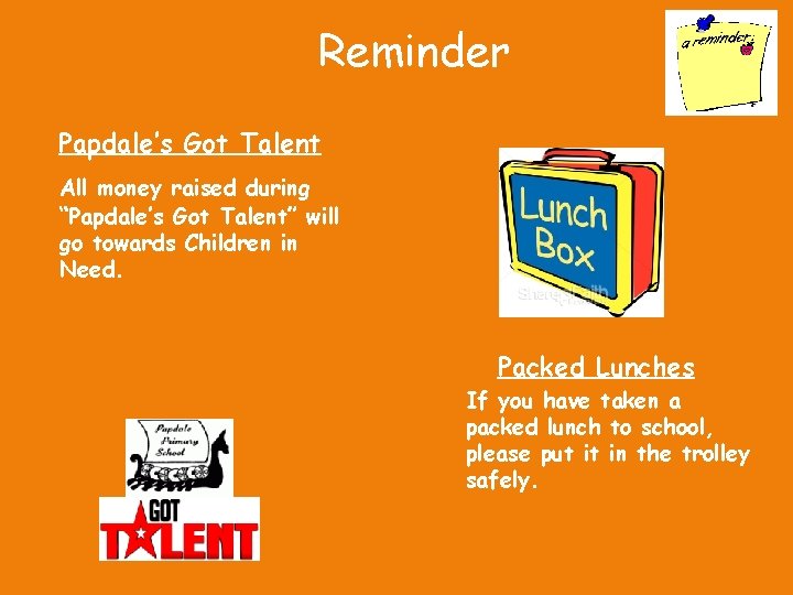 Reminder Papdale’s Got Talent All money raised during “Papdale’s Got Talent” will go towards