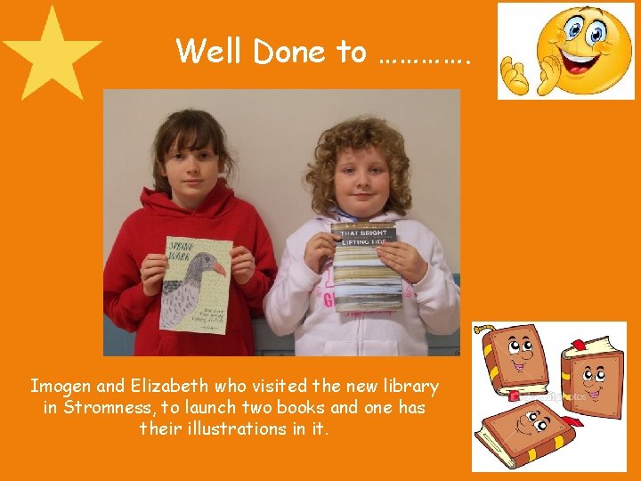 Well Done to …………. Imogen and Elizabeth who visited the new library in Stromness,